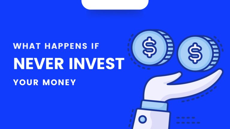 What Happens If You Don't Invest Your Money?