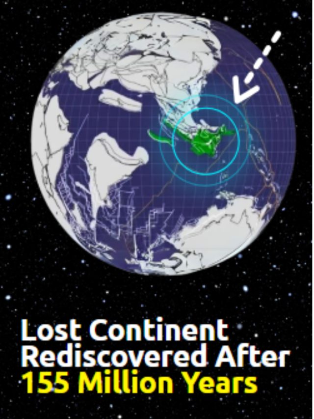 Lost Continent Rediscovered After 155 Million Years